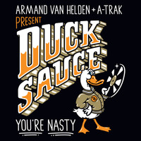 Armand Van Helden & A-TRAK Present Duck Sauce - You're Nasty