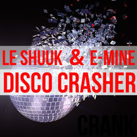 le Shuuk & E-Mine - DISCO CRASHER