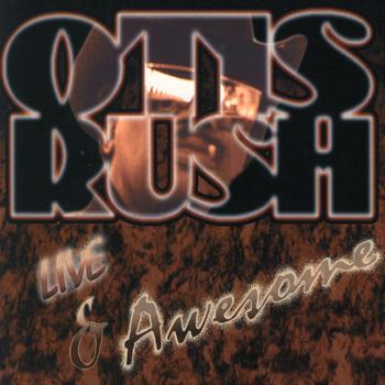 Otis Rush - Live And Awesome