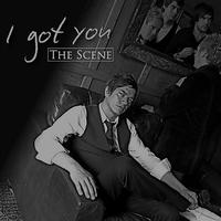 The Scene - I Got You