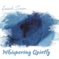 Isaiah Toran - Whispering Quietly