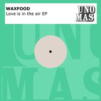 Waxfood - Love Is In the Air - EP