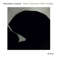 Alexander Lonquich - Schumann / Holliger