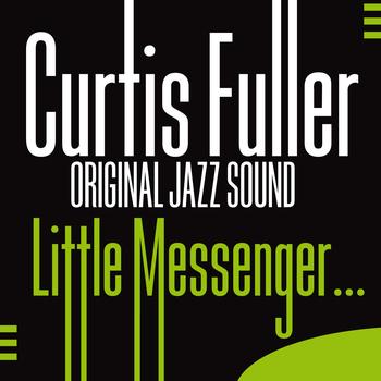 Curtis Fuller - Little Messenger… (Original Jazz Sound)