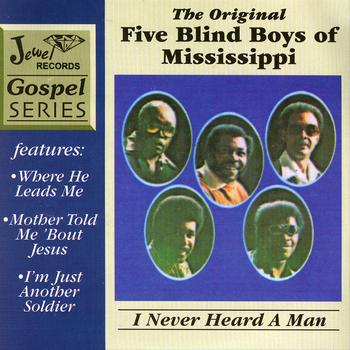 The Original Five Blind Boys Of Mississippi - I Never Heard A Man