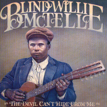 Blind Willie McTell - The Devil Can't Hide From Me