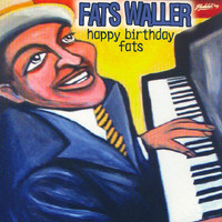Fats Waller - Happy Birthday Fats Vol. 1