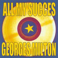 Georges Milton - All My succes