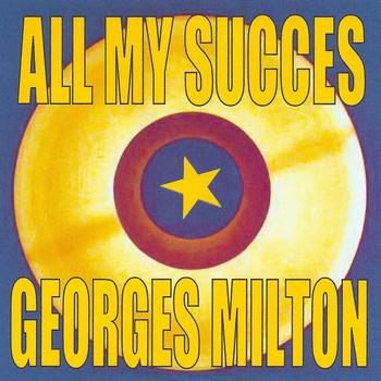 Georges Milton - All My succes