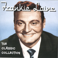 Frankie Laine - The Classic Collection