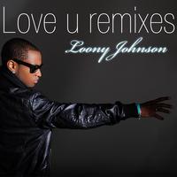 Loony Johnson - Love U (Remixes)