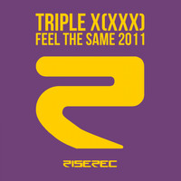 Triple X (XXX) - Feel the Same 2011