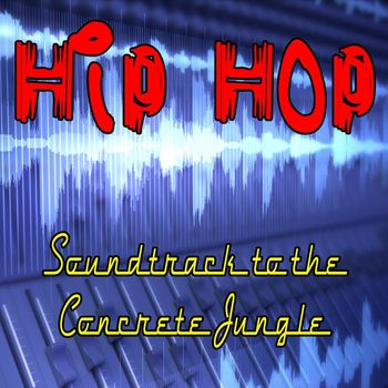 Various Artists - Hip Hop Soundtrack To The Concrete Jungle (Re-Recorded)
