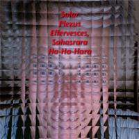 George Elliott - Solar Plexus Effervesces, Sahasrara Ha-Ha-Hara