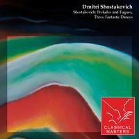 Dmitri Shostakovich - Shostakovich: Preludes and Fugues, Three Fantastic Dances