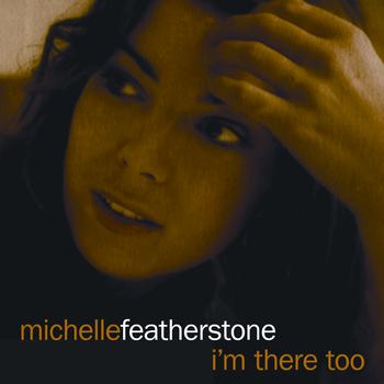 Michelle Featherstone - I'm There Too