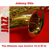 Johnny Otis - The Ultimate Jazz Archive 15 (4 Of 4)