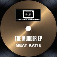 Meat Katie - The Murder EP