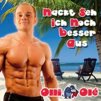 Olli Olé - Nackt seh ich noch besser aus