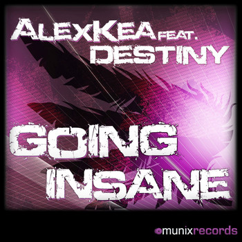 Alex Kea feat. Destiny - Going Insane