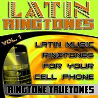 Ringtone Truetones - Latin Ringtones Vol. 1 - Latin Music Ringtones For Your Cell Phone