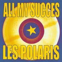 Les polaris - All My Succes