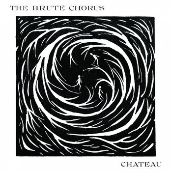 The Brute Chorus - Chateau