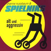Channe Nussbaum & Spielniks - Alt und Aggressiv