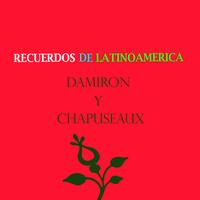 Damiron Y Chapuseaux - Recuerdos de Latinoamérica- Damirón y Chapuseaux