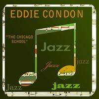 Eddie Condon - The Chicago School