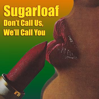 Sugarloaf - Don't Call Us, We'll Call You (Re-Recorded)