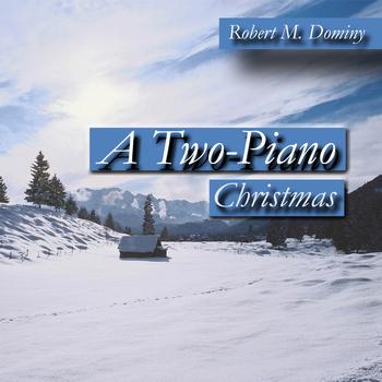 Robert M. Dominy - A Two-Piano Christmas