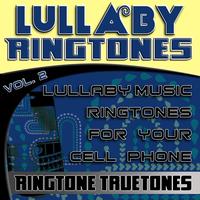 Ringtone Truetones - Lullaby Ringtones Vol. 2 - Lullaby Music Ringtones For Your Cell Phone