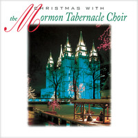The Mormon Tabernacle Choir - Christmas with the Mormon Tabernacle Choir