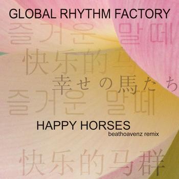 Global Rhythm Factory - Happy Horses