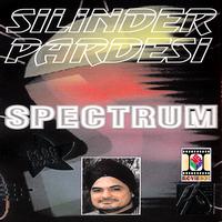 Silinder Pardesi - Spectrum