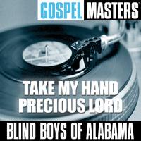 Blind Boys of Alabama - Gospel Masters: Take My Hand Precious Lord
