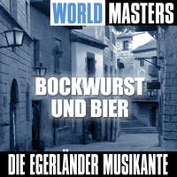 Die Egerländer Musikanten - World Masters: Bockwurst und Bier