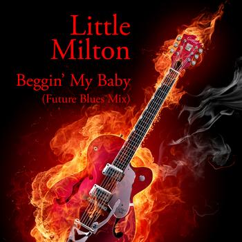 Little Milton - Beggin' My Baby (Future Blues Mix)
