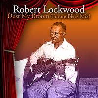 Robert Lockwood - Dust My Broom (Future Blues Mix)