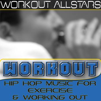Workout Allstars - Workout: Hip Hop Music For Exercise & Working Out (Fitness, Cardio & Aerobic Session)