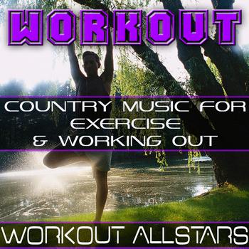 Workout Allstars - Workout: Country Music For Exercise & Working Out (Fitness, Cardio & Aerobic Session)