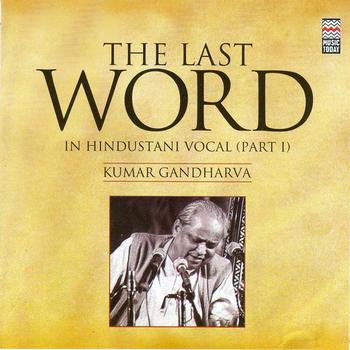 Kumar Gandharva - The Last Word in Hindustani Vocal (part I) - Kumar Gandharva