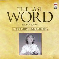 Pandit Shiv Kumar Sharma - The Last Word in Santoor - Pandit Shiv Kumar Sharma