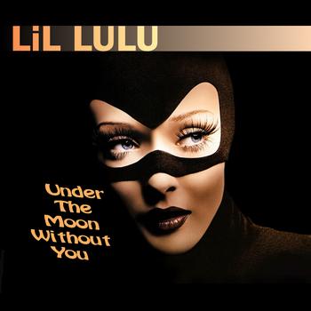 LiL LuLu - Under the Moon Without You