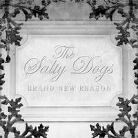 The Salty Dogs - Brand New Reason