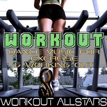 Workout Allstars - Workout: Dance Music For Exercise & Working Out (Fitness, Cardio & Aerobic Session)