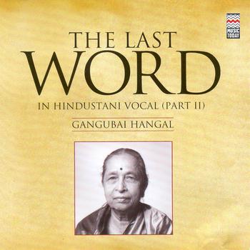 Gangubai Hangal - The Last Word in Hindustani Vocal (part II) - Gangubai Hangal