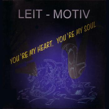 Leit-Motiv - You're My Heart, You're My Soul (Single)