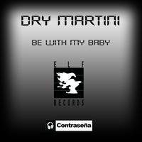 Dry Martini - Be With My Baby - Single